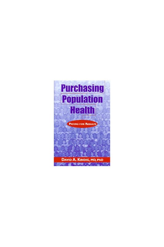 Purchasing Population Health: Paying for Results – Kindig, David A. – Good -…