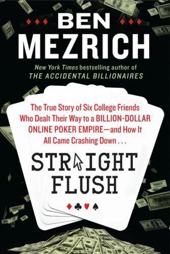 Straight Flush: The True Story of Six College Friends Who Dealt Their Way to a..