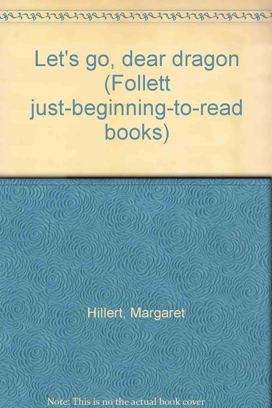 Let’s go, dear dragon (Follett just-beginning-to-read books)