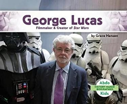 George Lucas : Filmmaker & Creator of Star Wars Library Binding G