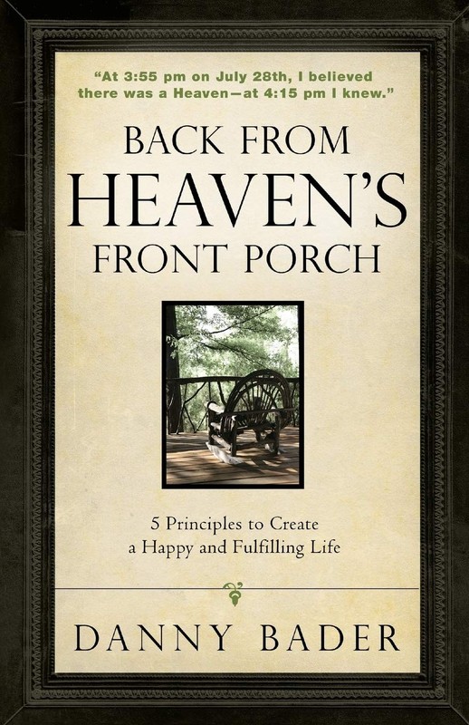 Back from Heaven’s Front Porch: 5 Principles to Create a Happy and Fulfilling L,