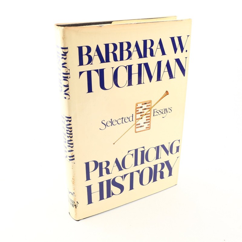 Practicing History Barbara W. Tuchman 1981 First Edition Essays Knopf