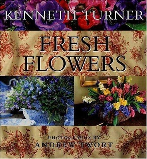 Fresh Flowers Hardcover Kenneth Turner