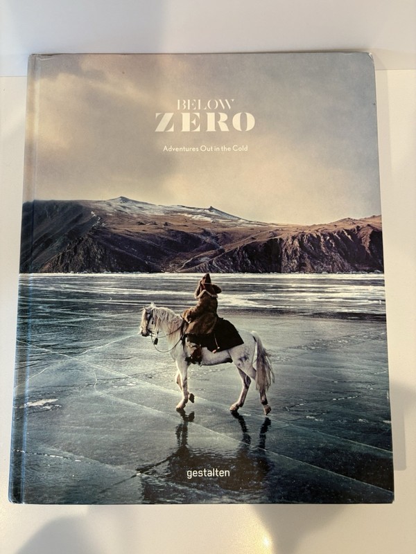 Below Zero: Adventures Out in the Cold by Die Gestalten Verlag (2017: Hardcover)