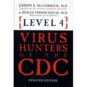 Level 4: Virus Hunters of the CDC Susan Fisher-Hoch|Leslie Alan Horvitz|Jose…