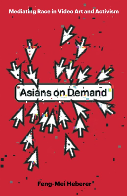 Asians on Demand: Mediating Race in Video Art and Activism