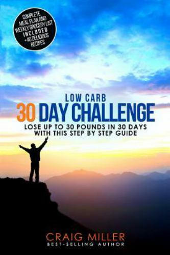 Low Carb: 30 Day Challenge – Lose Up to 30 Pounds Quickly and Easily