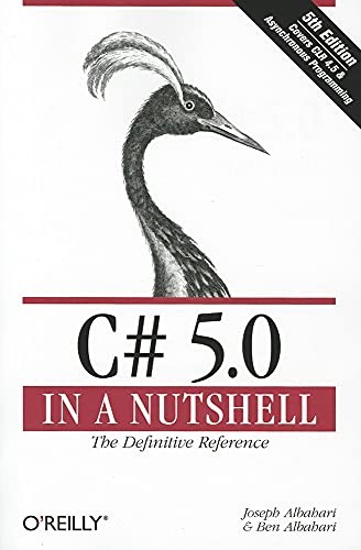 C# 5.0 in a Nutshell: The Definitive Reference by Albahari, Joseph