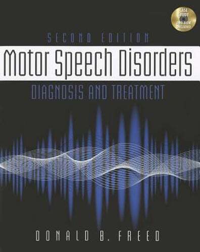 Motor Speech Disorders: Diagnosis & Treatment by Donald B Freed: Used