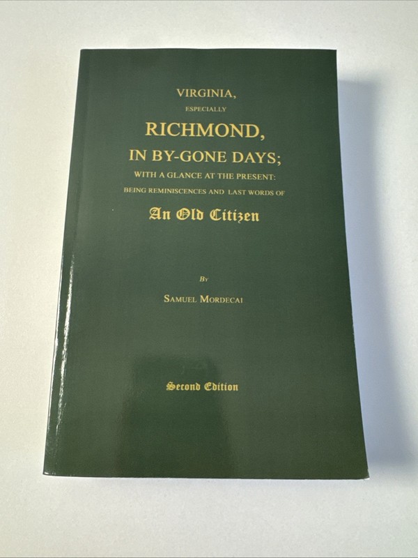 Virginia, Especially Richmond, In By-Gone Days by Samuel Mordecai 1860 Reprint