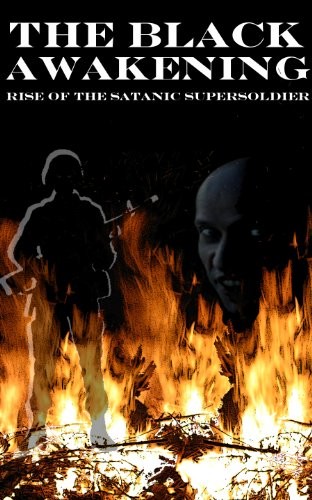 THE BLACK AWAKENING: RISE OF SATANIC SUPER SOLDIERS AND By Russ Dizdar