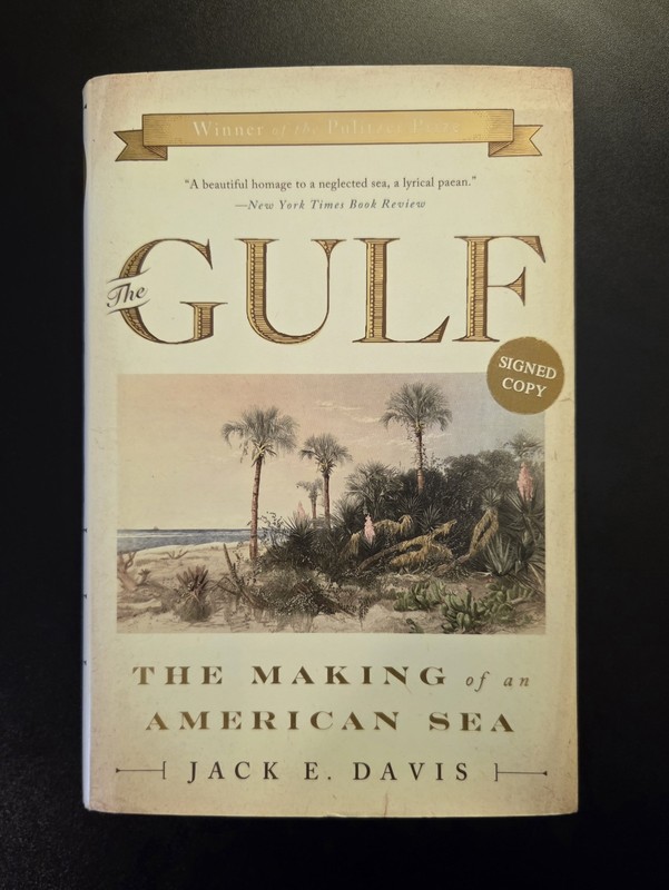 Gulf: The Making of an American Sea by Jack E. Davis 2017, Hardcover SIGNED COPY gallery