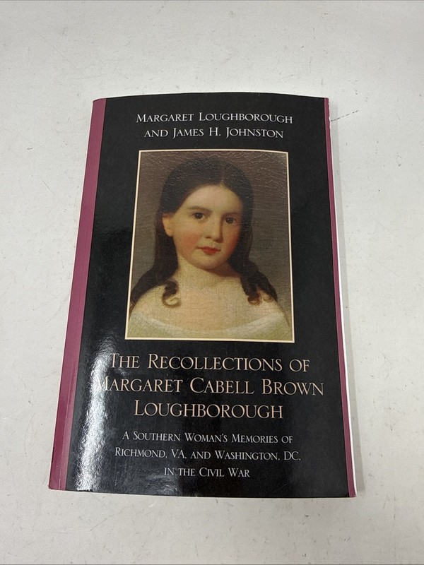 THE RECOLLECTIONS OF MARGARET CABELL BROWN LOUGHBOROUGH: A By James H. Johnston