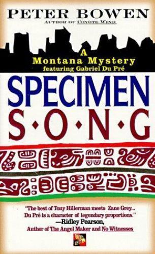 Specimen Song: A Gabriel Du Pre Mystery (Montana Mysteries) by Peter Bowen