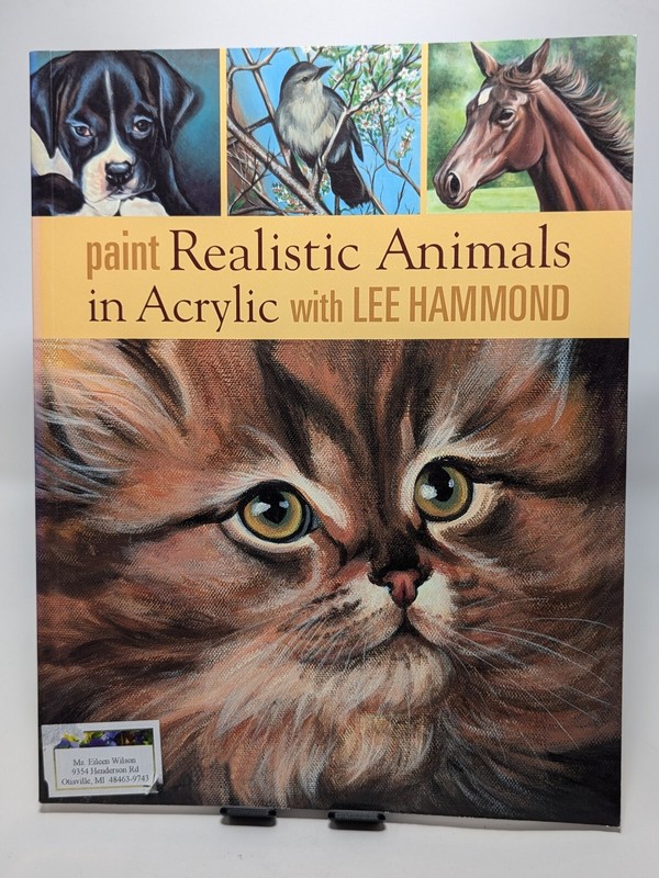 Paint Realistic Animals in Acrylic with Lee Hammond by Lee Hammond (2007, Trade