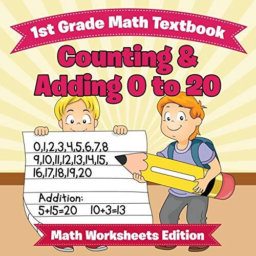 1st Grade Math Textbook: Counting & Adding 0 to 20 | Math Worksheets Edition