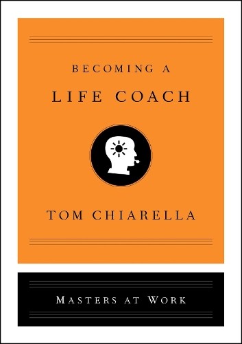 Tom Chiarella Becoming a Life Coach (Hardback) Masters at Work
