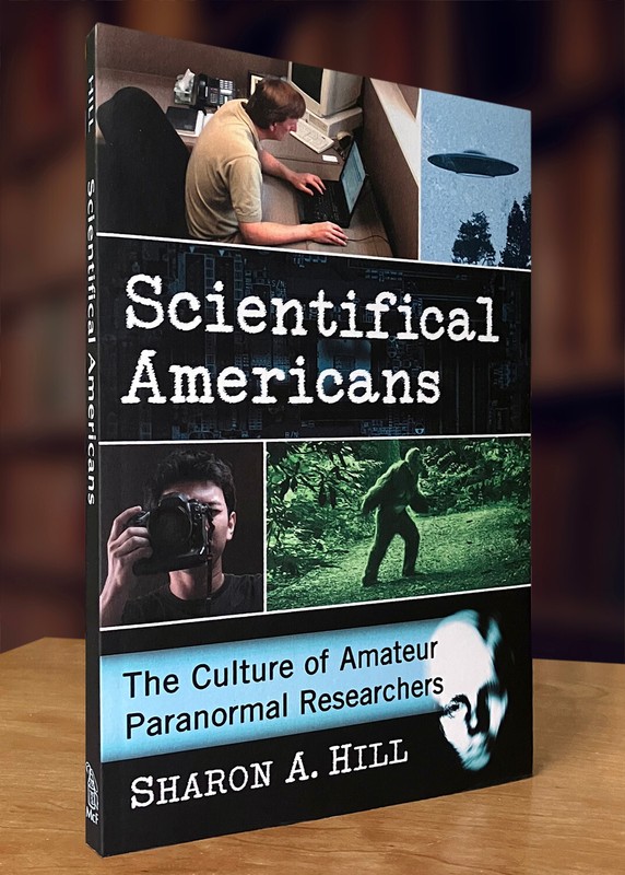 Scientifical Americans: The Culture of Amateur Paranormal Researchers (2017 PB)