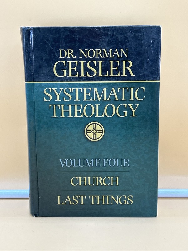 Systematic Theology Vol 4 Church Last Things Norman Geisler Hardcover Universal