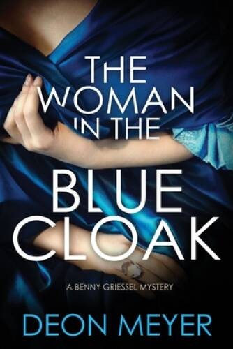 The Woman in the Blue Cloak: A Benny Griessel Novel (Benny Griessel Mys – GOOD