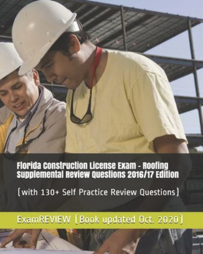 Florida Construction License Exam 2016-17 : Roofing Supplemental Review Quest…