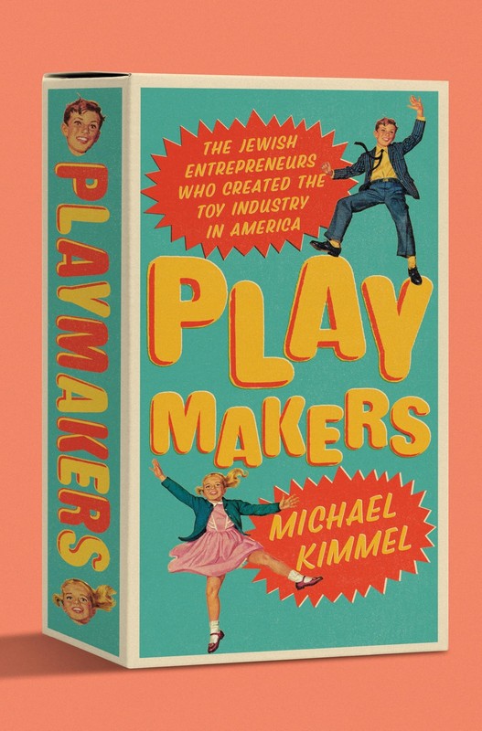 Playmakers: The Jewish Entrepreneurs Who Created the Toy Industry in America, Ki