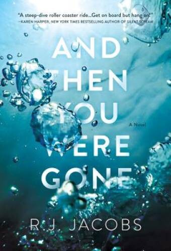And Then You Were Gone: A Novel – Hardcover By Jacobs, R. J. – VERY GOOD