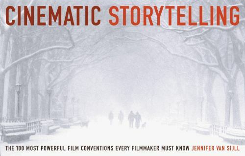 Cinematic Storytelling: The 100 Most Powerful Film Conventions Every Filmmaker M