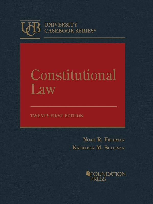 Constitutional Law (University Casebook Series) – Sullivan, Kathleen|Feldman…