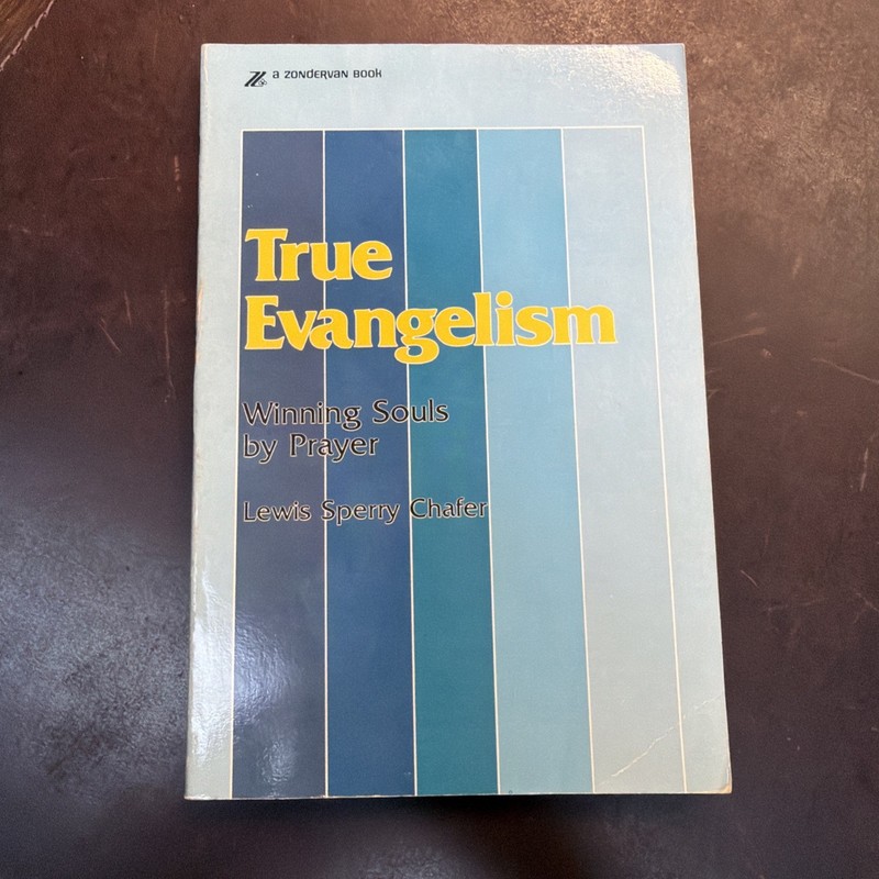 True Evangelism: Winning Souls By Prayer | Lewis Sperry Chafer | 1983 PB