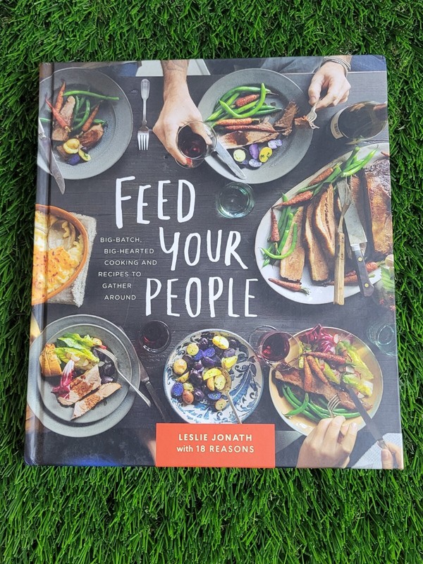 Feed Your People: Big-Batch, Big-Hearted Cooking and Recipes to Gather Around