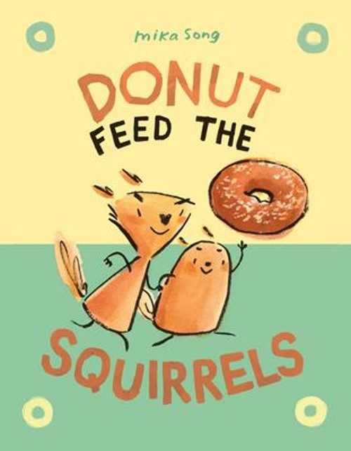 Donut Feed the Squirrels : a Graphic Novel Hardcover Mika Song