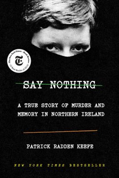 Say Nothing : A True Story of Murder and Memory in Northern Irela