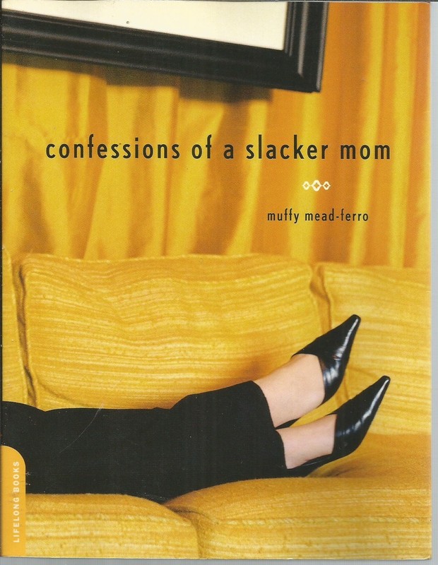 Confessions of a Slacker Mom (Scholastic ed.)