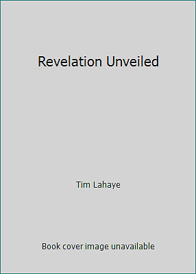 Revelation Unveiled by Tim Lahaye