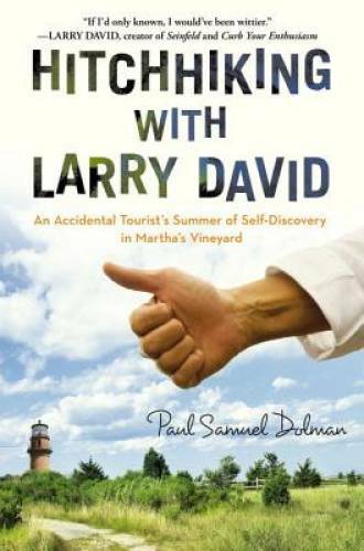 Hitchhiking with Larry David: An Accidental Tourist’s Summer of Self-Disc – GOOD