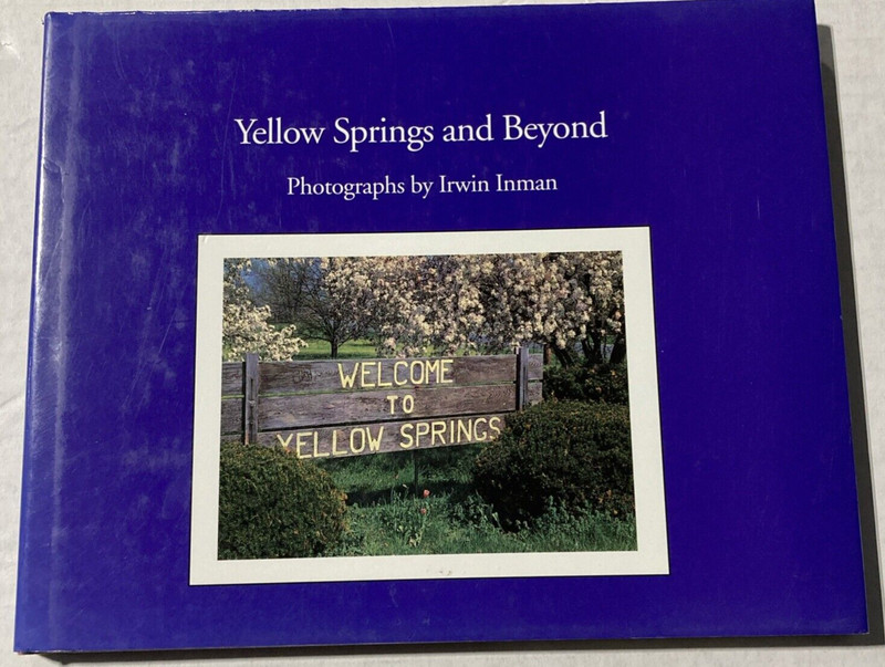 Yellow Springs and Beyond by Irwin Inman (Hardcover with dust jacket, 1998) VG