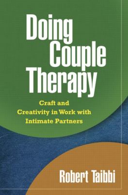 The Guilford Family Therapy Ser.: Doing Couple Therapy : Craft and Creativity…