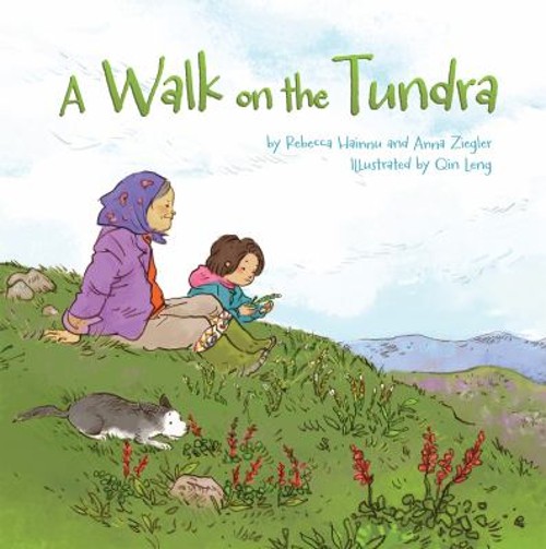 A Walk on the Tundra Picture Book Rebecca, Ziegler, Anna Hainnu