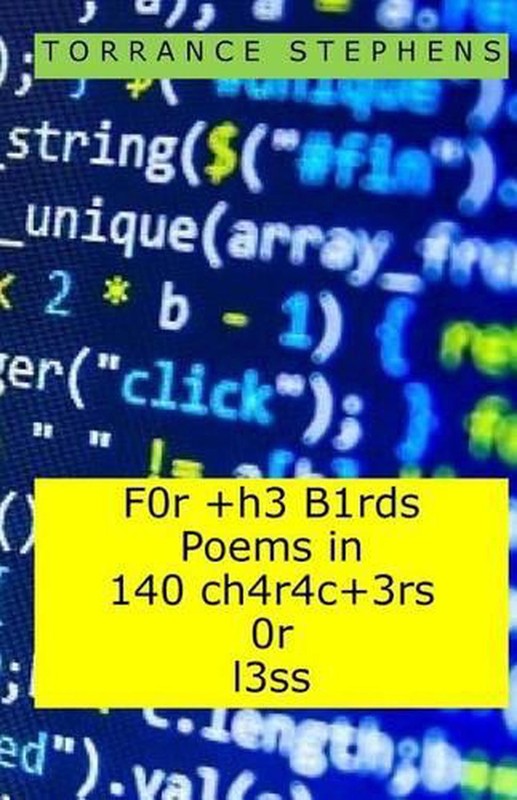 F0r +h3 B1rds Poems in 140 ch4r4c+3rs 0r l3ss: (For the Birds Poems in 140 Chara