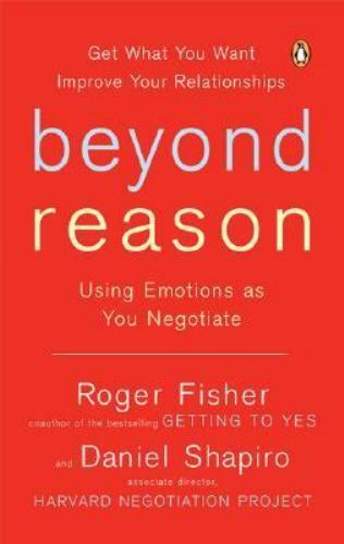Beyond Reason: Using Emotions as You Negotiate by Fisher, Roger; Shapiro, Daniel
