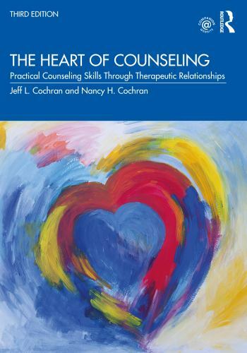 Heart of Counseling : Practical Counseling Skills Through Therapeutic…