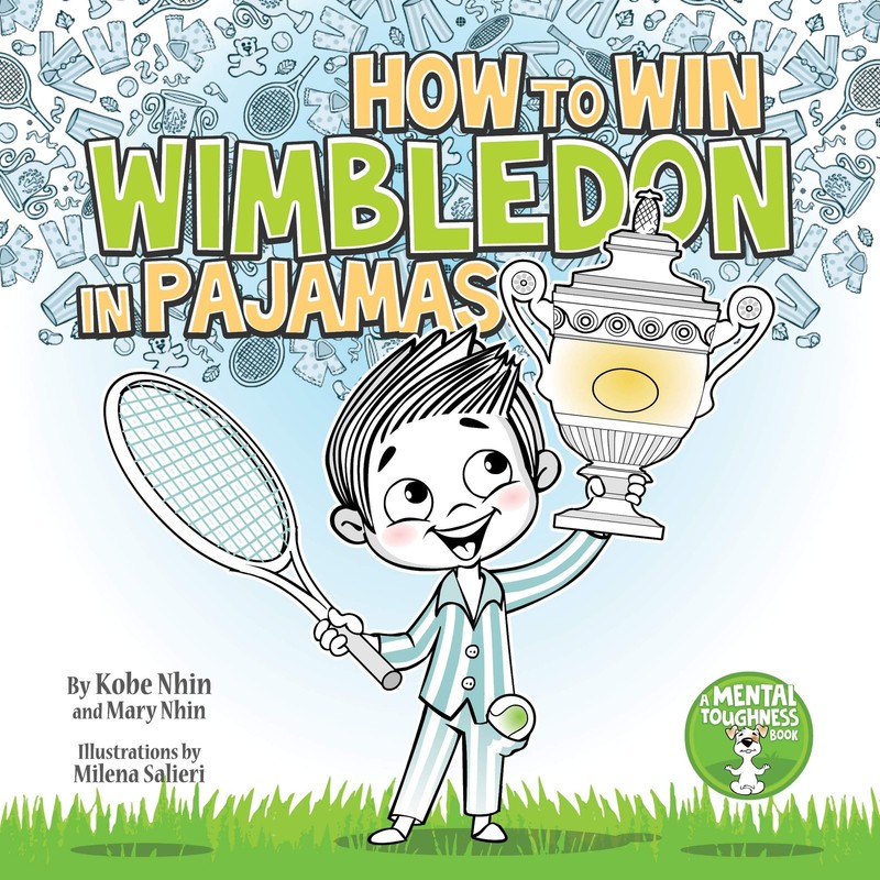 How to Win Wimbledon in Pajamas: Mental Toughness for Kids (Grow Grit Series…