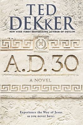 A.D. 30 by Dekker, Ted