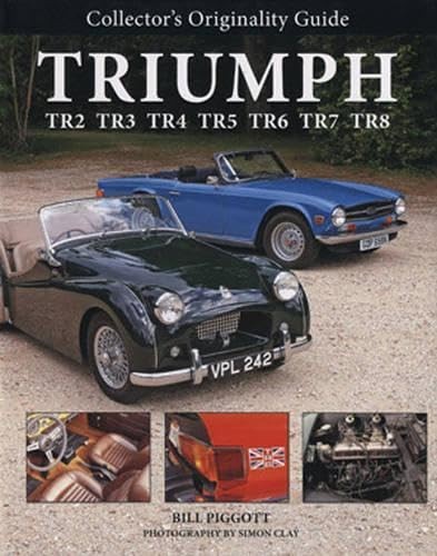 Triumph TR2, TR3, TR4, TR5, TR6, TR7, TR8 (Collector’s Originality Guide) Piggot