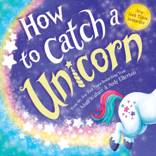 How to Catch a Unicorn – Hardcover By Wallace, Adam – GOOD