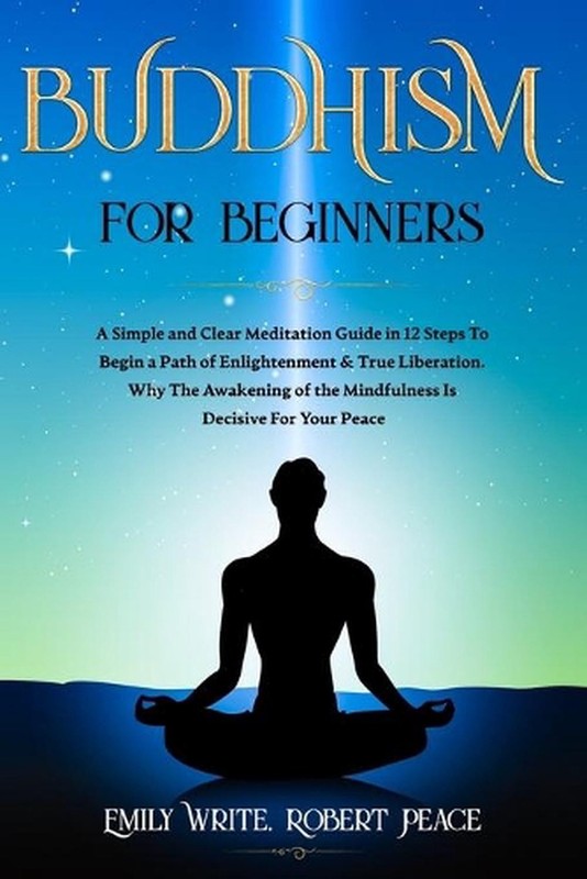 Buddhism for Beginners: A Simple and Clear Meditation Guide in 12 Steps To Begin