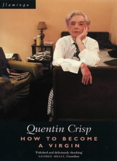 How to Become a Virgin By Quentin Crisp. 9780006387985