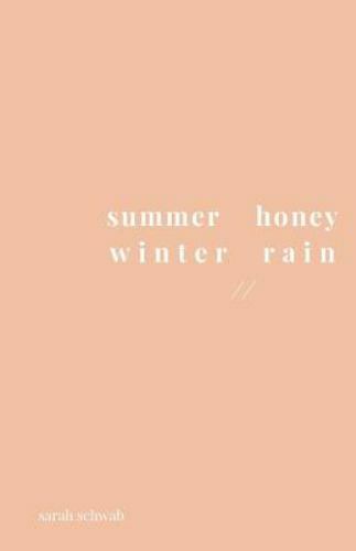 summer honey winter rain by Schwab, Sarah