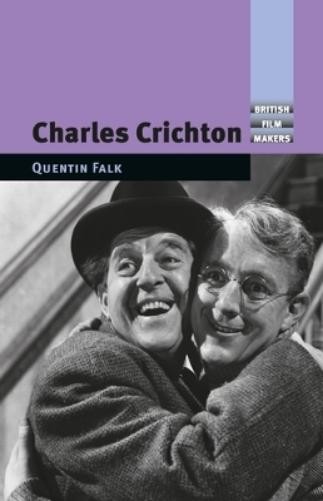 Quentin Falk Charles Crichton (Hardback) British Film-Makers
